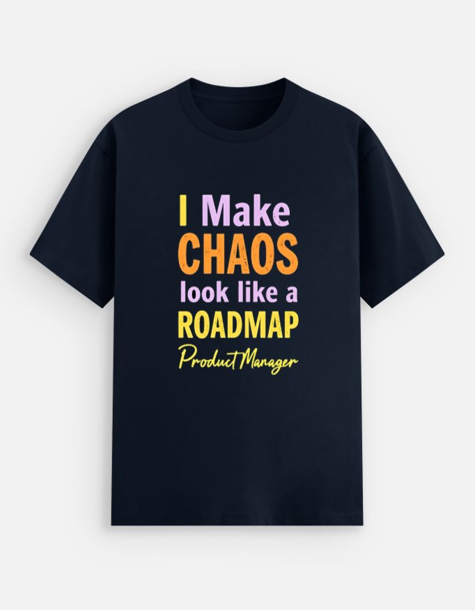 Unisex Cotton Stretch T-shirt for Product Managers-"I Make CHAOS look like a ROADMAP"