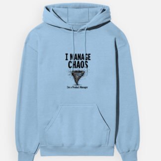 Unisex Cotton Hoodie - "I Manage Chaos!"
