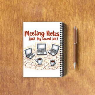 Notepad - "Meeting Notes (AKA My Second Job)"