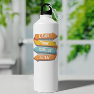 Sipper Bottle - “DRINK > THINK > PRIORITIZE > REPEAT”.