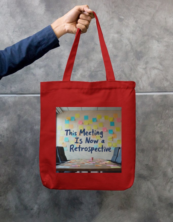 Tote Bag Zipper - "This meeting is now a retrospective"