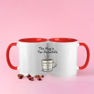 Funny Color Coffee Mug - "This mug is tax deductible"
